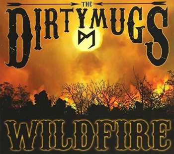 CD The Dirty Mugs: Wildfire