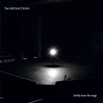 The Distractions: Kindly Leave The Stage