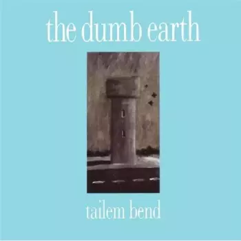 The Dumb Earth: Tailem Bend