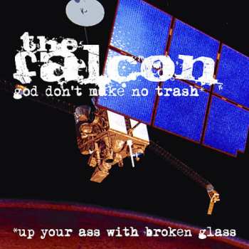 CD The Falcon: God Don't Make No Trash* *Up Your Ass With Broken Glass