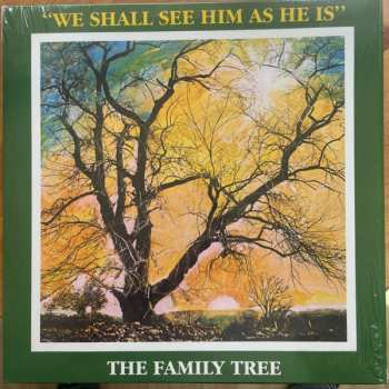 LP The Family Tree: We Shall See Him As He Is