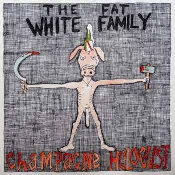 Album Fat White Family: Champagne Holocaust