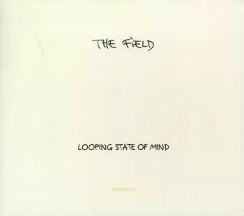 The Field: Looping State Of Mind