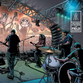 The Fierce & The Dead: Field Recordings