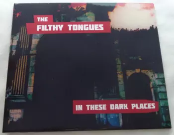 The Filthy Tongues: In These Dark Places