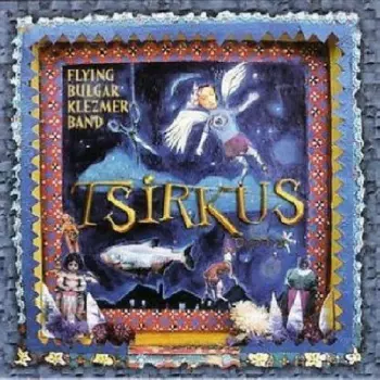 The Flying Bulgar Klezmer Band: Tsirkus