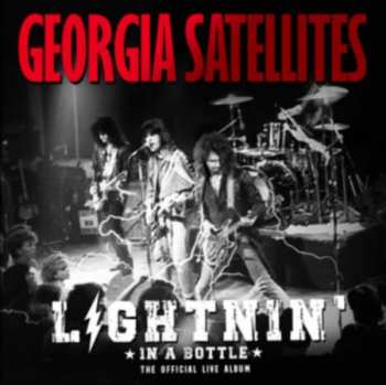 2LP The Georgia Satellites: Lightnin' In A Bottle (The Official Live Album)