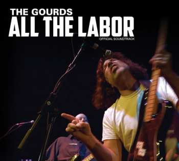 CD The Gourds: All The Labor Official Soundtrack