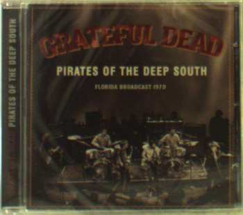 CD The Grateful Dead: Pirates Of The Deep South