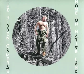 The Hidden Cameras: Home On Native Land