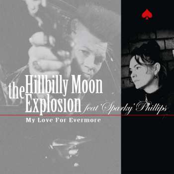 SP The Hillbilly Moon Explosion: My Love For Evermore CLR