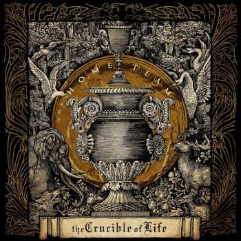 CD The Home Team: The Crucible Of Life