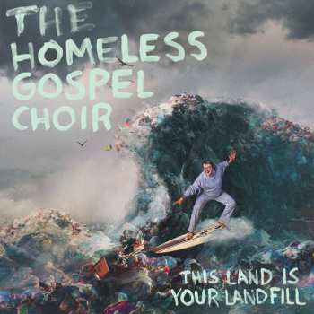 CD The Homeless Gospel Choir: This Land Is Your Landfill