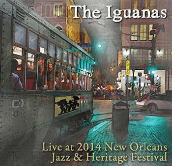 Album The Iguanas: Live At Jazz Fest 2014