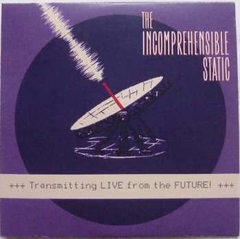 Album The Incomprehensible Static: Transmitting Live From The Future!