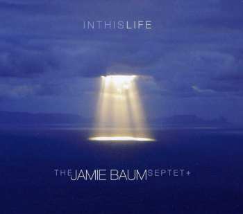 Album Jamie Baum Septet: In This Life
