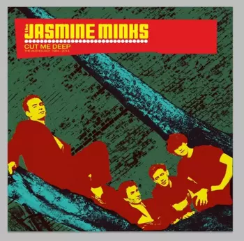 The Jasmine Minks: Cut Me Deep: The Anthology 1984-2014