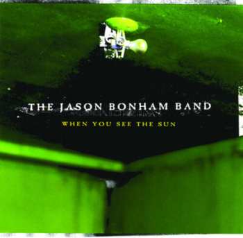 Album The Jason Bonham Band: When You See The Sun