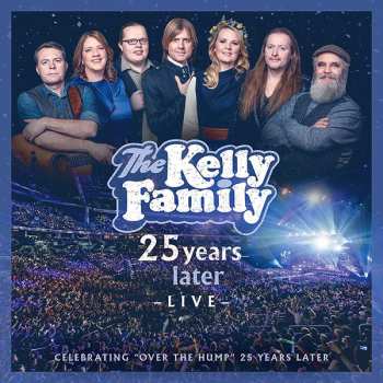 2CD/2DVD The Kelly Family: 25 Years Later Live - Celebrating "Over The Hump" 25 Years Later