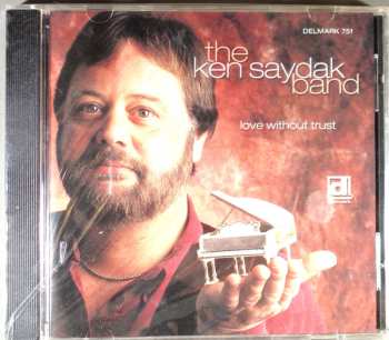 CD The Ken Saydak Band: Love Without Trust