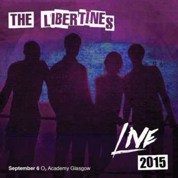 Album The Libertines: Live 2015 (September 6 O2 Academy Glasgow)
