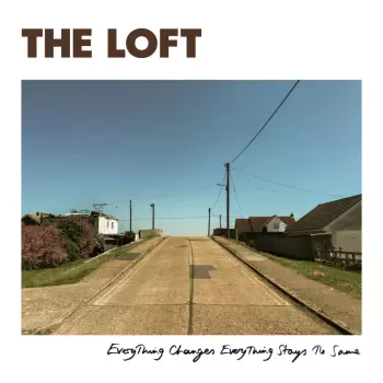 The Loft: Everything Changes Everything Stays The Same