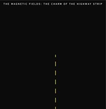 LP The Magnetic Fields: The Charm Of The Highway Strip
