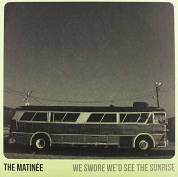Album The Matinée: We Swore We'd See The Sunrise