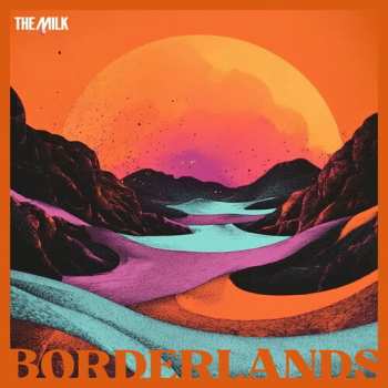 LP The Milk: Borderlands