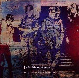 Album The More Assured: I Do Not Want A Free London Life