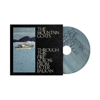 CD The Mountain Goats: Through This Fire Across From Peter Balkan