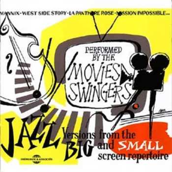Album The Movies Swingers: Jazz Versions From The Big And Small Screen Repertoire
