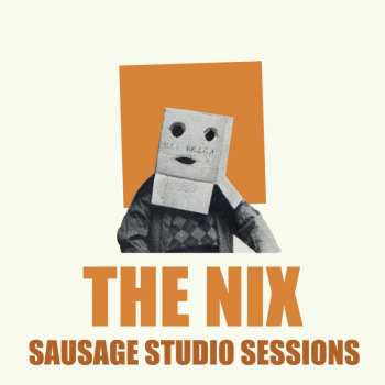 LP The Nix: Sausage Studio Sessions LTD