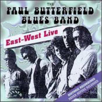 Album The Paul Butterfield Blues Band: East-West Live