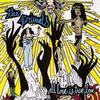 LP The Primals: All Love Is True Love