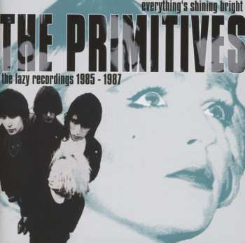 2CD The Primitives: Everything's Shining Bright: The Lazy Recordings 1985 - 1987