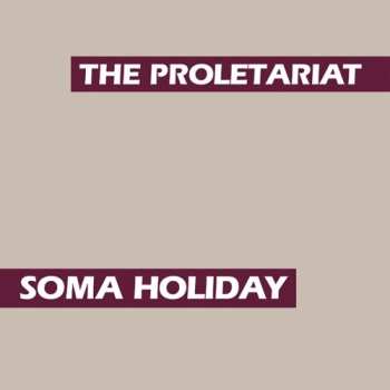 CD The Proletariat: Soma Holiday
