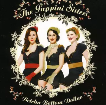 The Puppini Sisters: Betcha Bottom Dollar