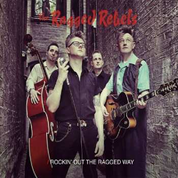 Album The Ragged Rebels: Rockin' Out The Ragged Way