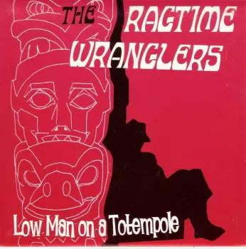 The Ragtime Wranglers: Low Man On A Totempole / I Can't Stand It
