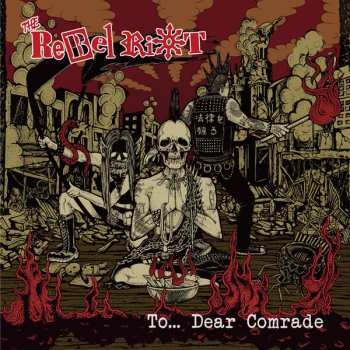 Album The Rebel Riot: To... Dear Comrade