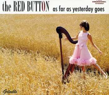 Album The Red Button: As Far As Yesterday Goes