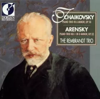 Tchaikovsky - Piano Trio in A Minor; Arensky - Piano Trio No. 1 in D Minor