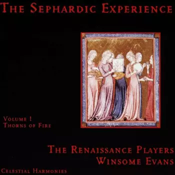 The Renaissance Players: The Sephardic Experience Volume 1: Thorns Of Fire