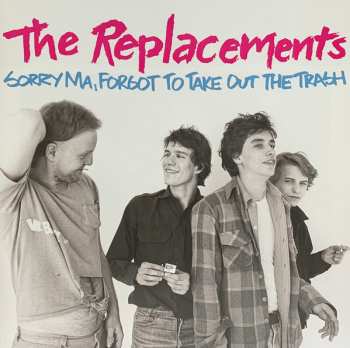 LP/4CD/Coffret The Replacements: Sorry Ma, Forgot To Take Out The Trash LTD