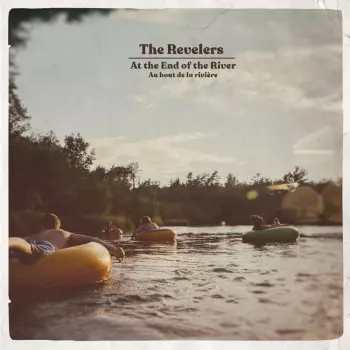 The Revelers: At The End Of The River = Au Bout De La Rivière