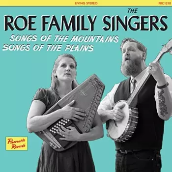 The Roe Family Singers: Songs of the Mountains - Songs of the Plains