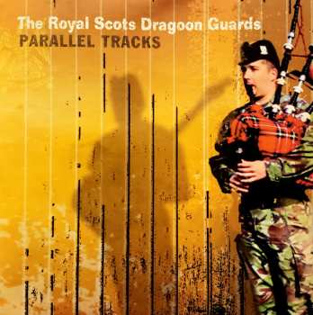 CD The Royal Scots Dragoon Guards: Parallel Tracks Going Home