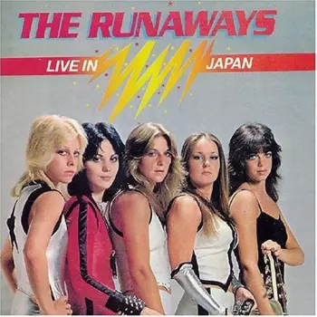 Live In Japan = ライブ！ ザ・ランナウェイズ・イン・ジャパン