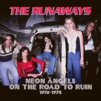 Neon Angels On The Road To Ruin 1976 - 1978